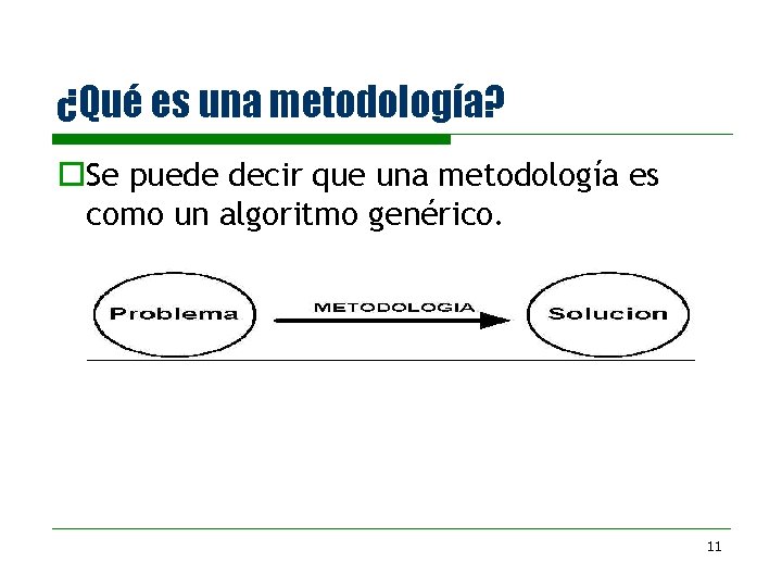 ¿Qué es una metodología? o. Se puede decir que una metodología es como un