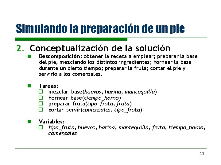 Simulando la preparación de un pie 2. Conceptualización de la solución n Descomposición: obtener