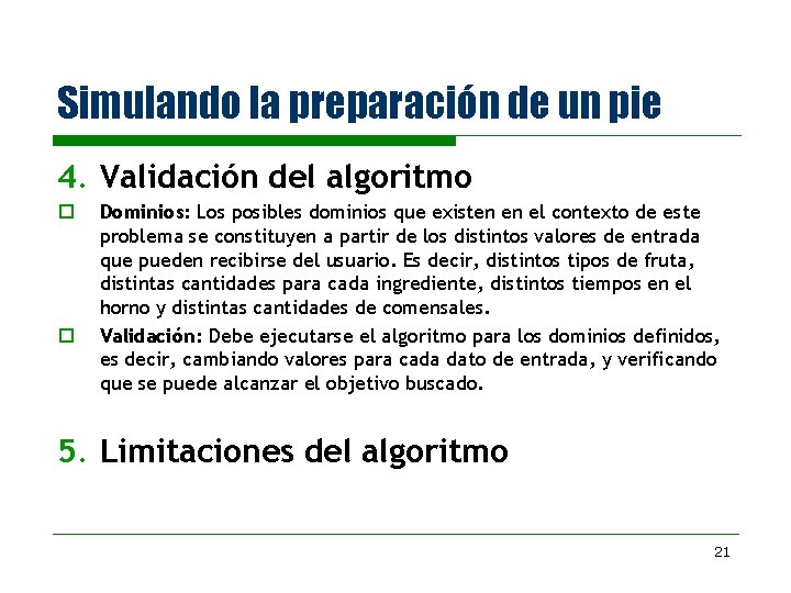 Simulando la preparación de un pie 4. Validación del algoritmo o o Dominios: Los