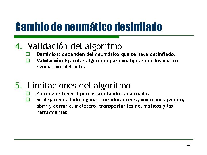 Cambio de neumático desinflado 4. Validación del algoritmo o o Dominios: dependen del neumático