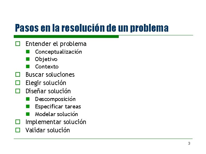 Pasos en la resolución de un problema o Entender el problema n Conceptualización n