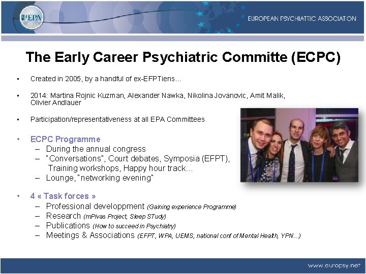 The Early Career Psychiatric Committe (ECPC) • Created in 2005, by a handful of