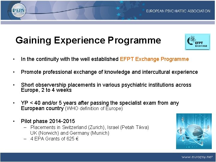 Gaining Experience Programme • In the continuity with the well established EFPT Exchange Programme