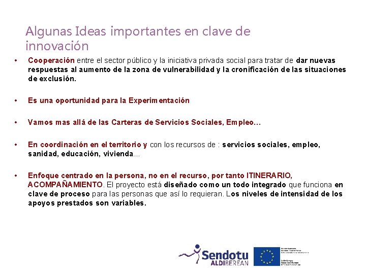 Algunas Ideas importantes en clave de innovación • Cooperación entre el sector público y