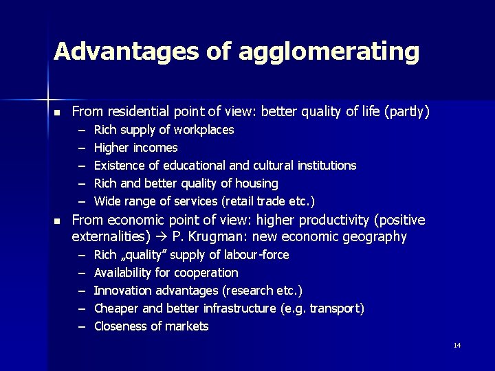 Advantages of agglomerating n From residential point of view: better quality of life (partly)