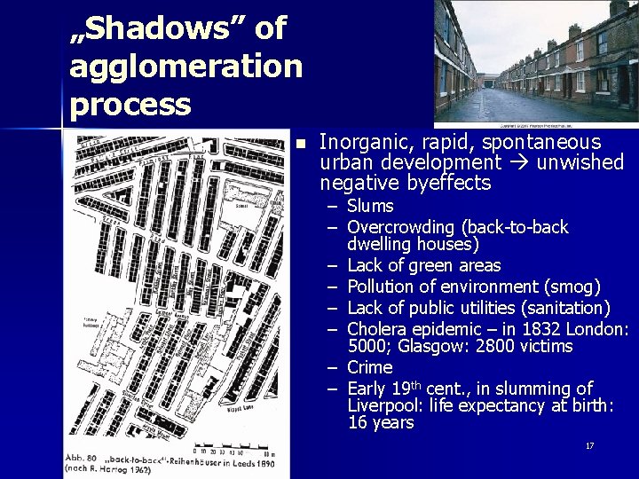 „Shadows” of agglomeration process n Inorganic, rapid, spontaneous urban development unwished negative byeffects –