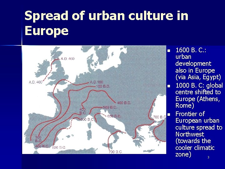 Spread of urban culture in Europe n n n 1600 B. C. : urban