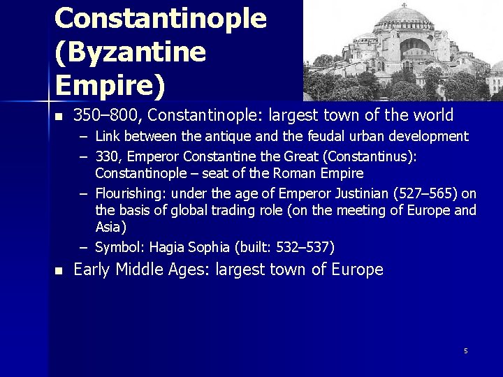 Constantinople (Byzantine Empire) n 350– 800, Constantinople: largest town of the world – Link