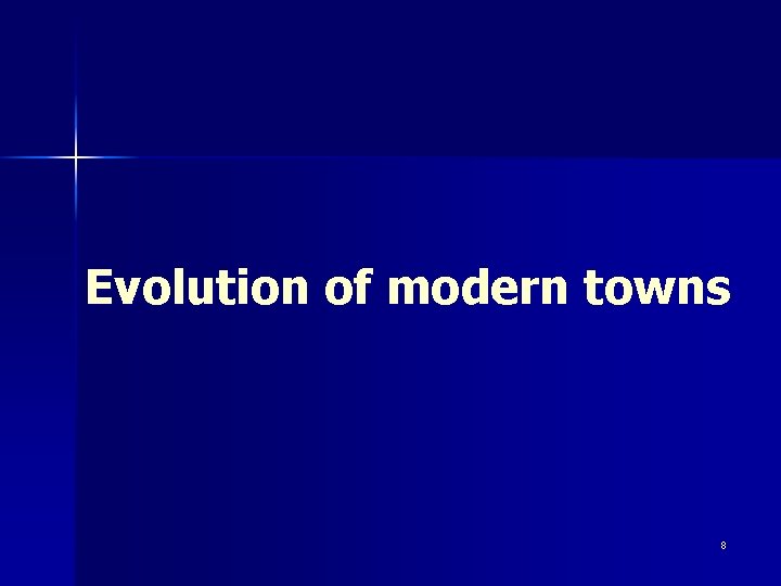 Evolution of modern towns 8 