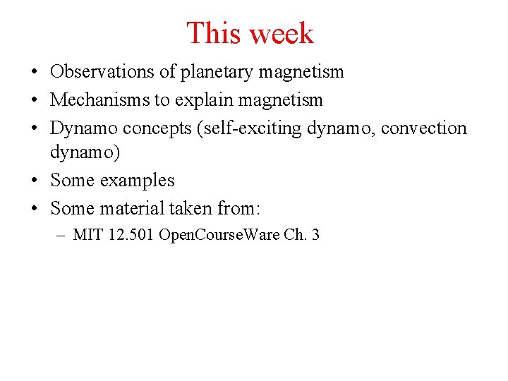 This week • Observations of planetary magnetism • Mechanisms to explain magnetism • Dynamo