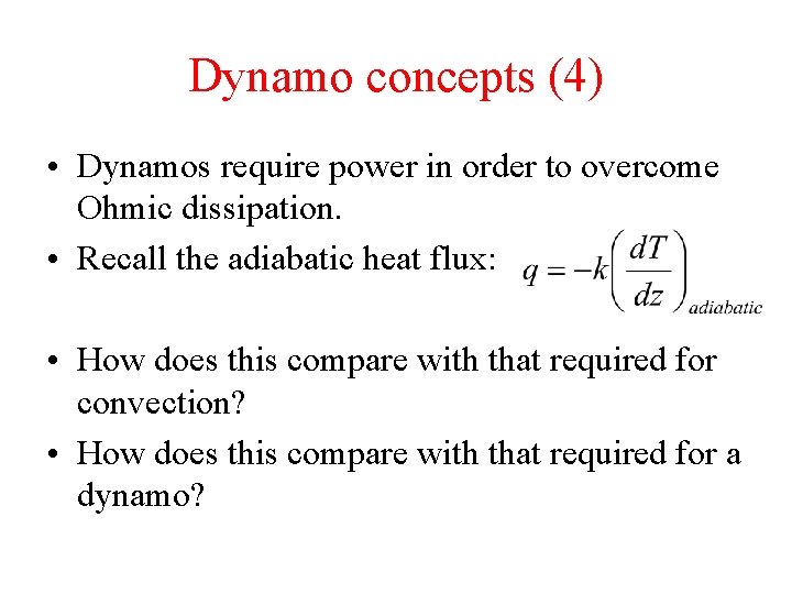 Dynamo concepts (4) • Dynamos require power in order to overcome Ohmic dissipation. •