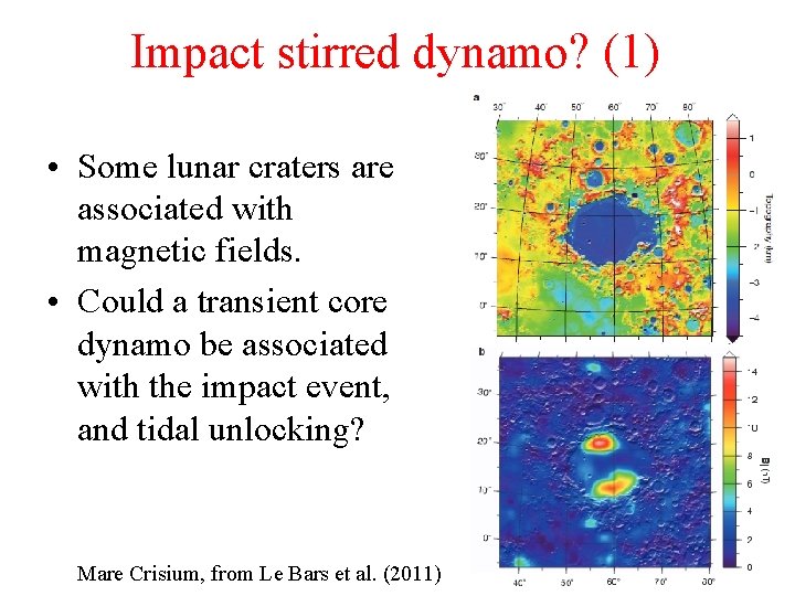 Impact stirred dynamo? (1) • Some lunar craters are associated with magnetic fields. •