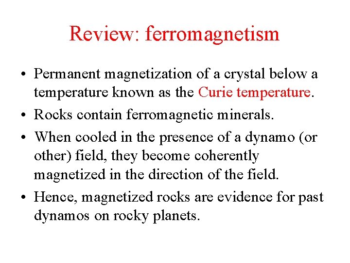 Review: ferromagnetism • Permanent magnetization of a crystal below a temperature known as the