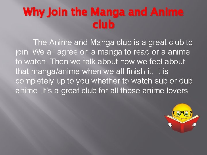 Why Join the Manga and Anime club The Anime and Manga club is a