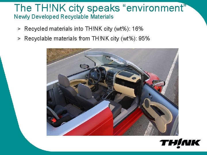 The TH!NK city speaks “environment” Newly Developed Recyclable Materials > Recycled materials into TH!NK