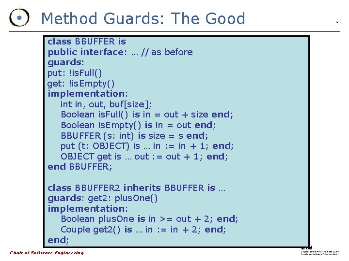 Method Guards: The Good class BBUFFER is public interface: … // as before guards: