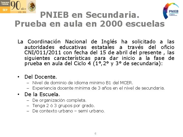 PNIEB en Secundaria. Prueba en aula en 2000 escuelas La Coordinación Nacional de Inglés