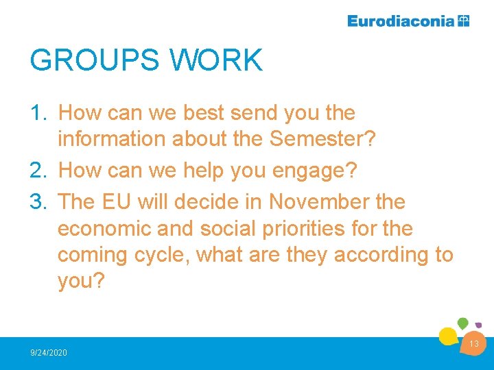 GROUPS WORK 1. How can we best send you the information about the Semester?