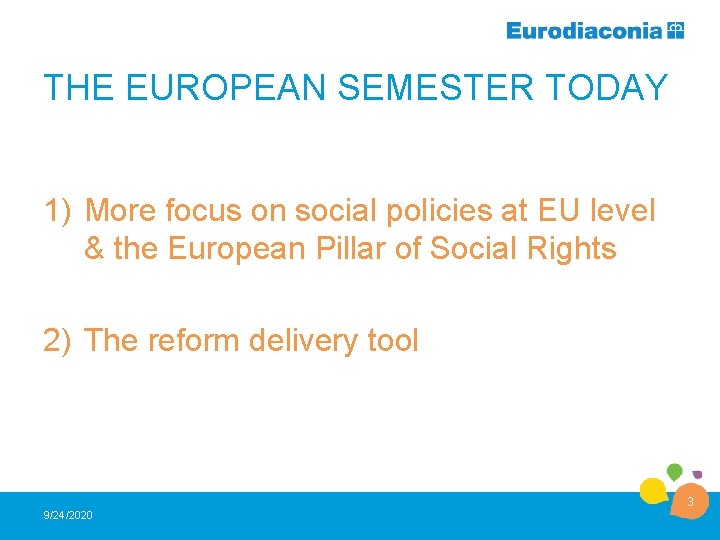 THE EUROPEAN SEMESTER TODAY 1) More focus on social policies at EU level &