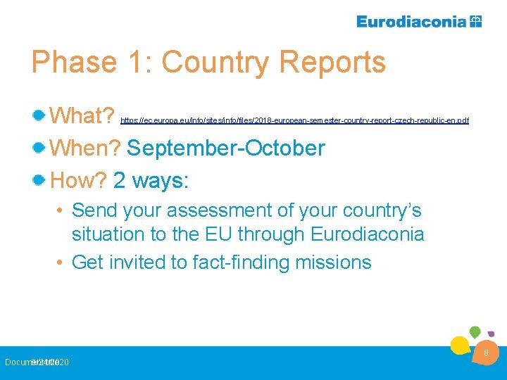 Phase 1: Country Reports What? When? September-October How? 2 ways: https: //ec. europa. eu/info/sites/info/files/2018