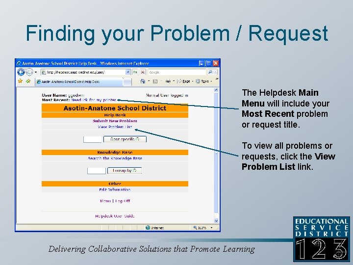 Finding your Problem / Request The Helpdesk Main Menu will include your Most Recent