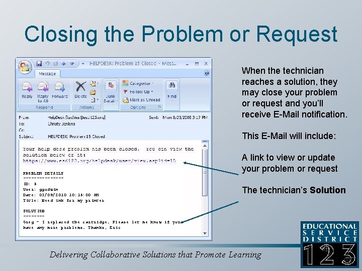 Closing the Problem or Request When the technician reaches a solution, they may close