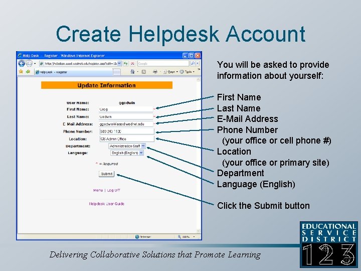 Create Helpdesk Account You will be asked to provide information about yourself: First Name