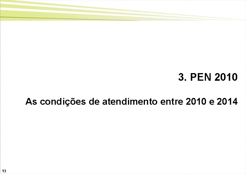 3. PEN 2010 As condições de atendimento entre 2010 e 2014 13 