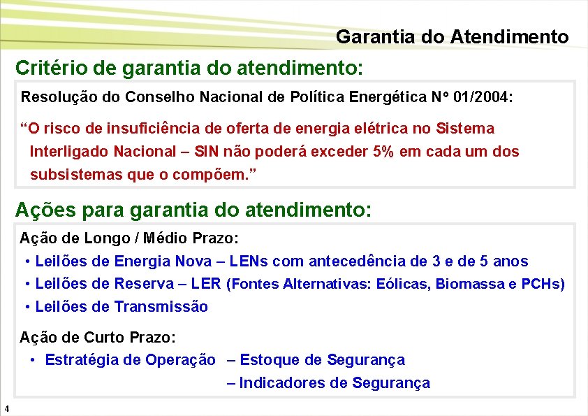 Garantia do Atendimento Critério de garantia do atendimento: Resolução do Conselho Nacional de Política