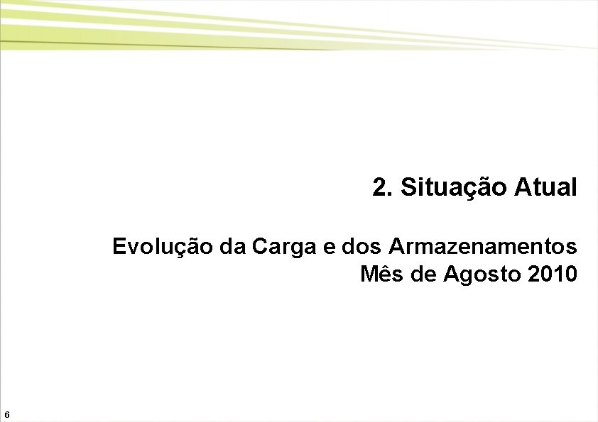 2. Situação Atual Evolução da Carga e dos Armazenamentos Mês de Agosto 2010 6