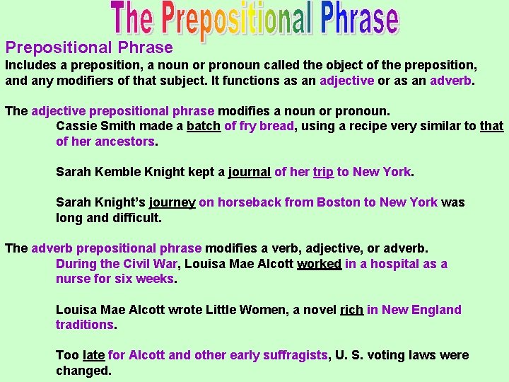 Prepositional Phrase Includes a preposition, a noun or pronoun called the object of the