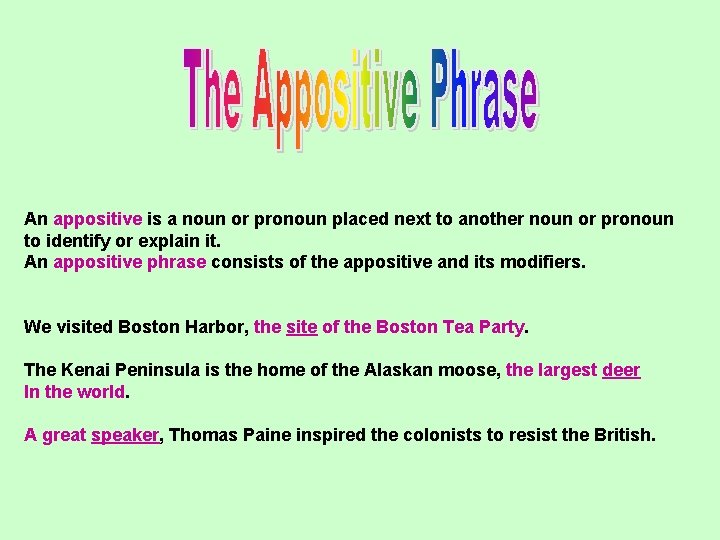 An appositive is a noun or pronoun placed next to another noun or pronoun