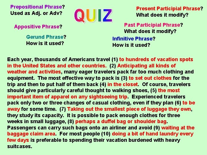 Prepositional Phrase? Used as Adj. or Adv? Appositive Phrase? Gerund Phrase? How is it