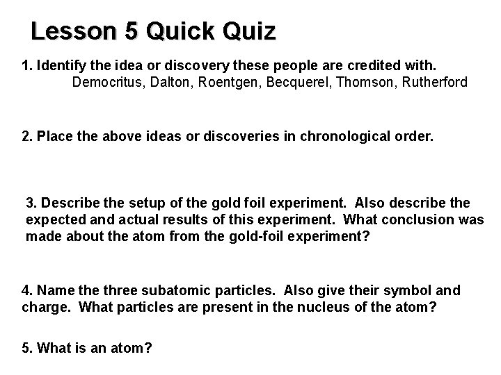 Lesson 5 Quick Quiz 1. Identify the idea or discovery these people are credited