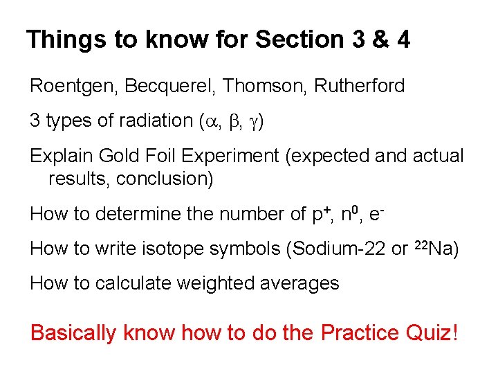 Things to know for Section 3 & 4 Roentgen, Becquerel, Thomson, Rutherford 3 types