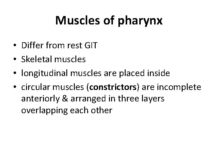Muscles of pharynx • • Differ from rest GIT Skeletal muscles longitudinal muscles are