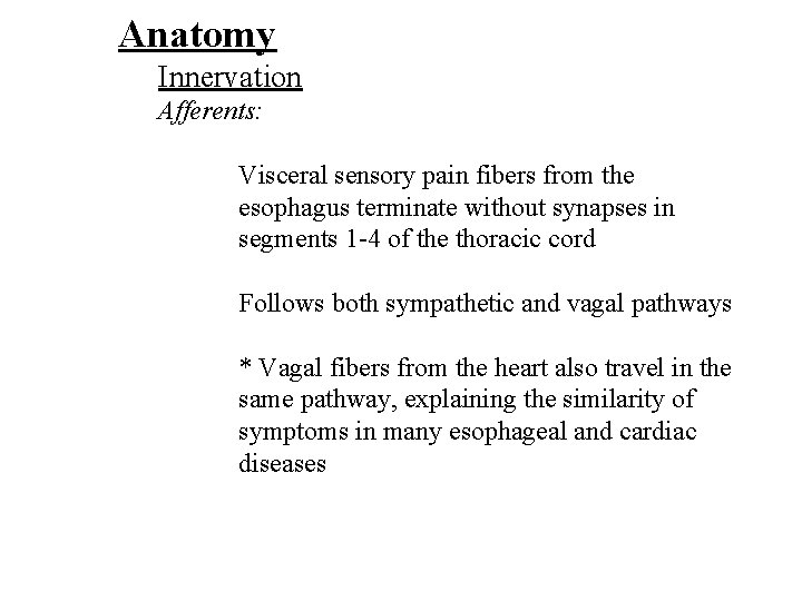 Anatomy Innervation Afferents: Visceral sensory pain fibers from the esophagus terminate without synapses in