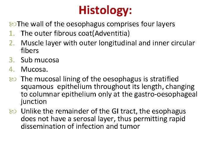 Histology: The wall of the oesophagus comprises four layers 1. The outer fibrous coat(Adventitia)