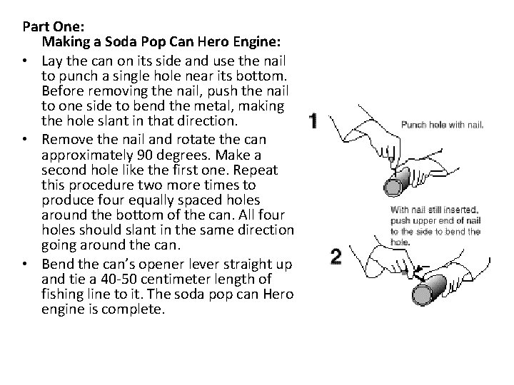Part One: Making a Soda Pop Can Hero Engine: • Lay the can on