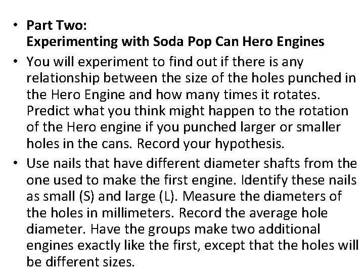  • Part Two: Experimenting with Soda Pop Can Hero Engines • You will