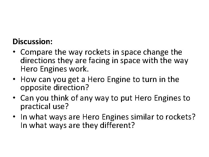 Discussion: • Compare the way rockets in space change the directions they are facing