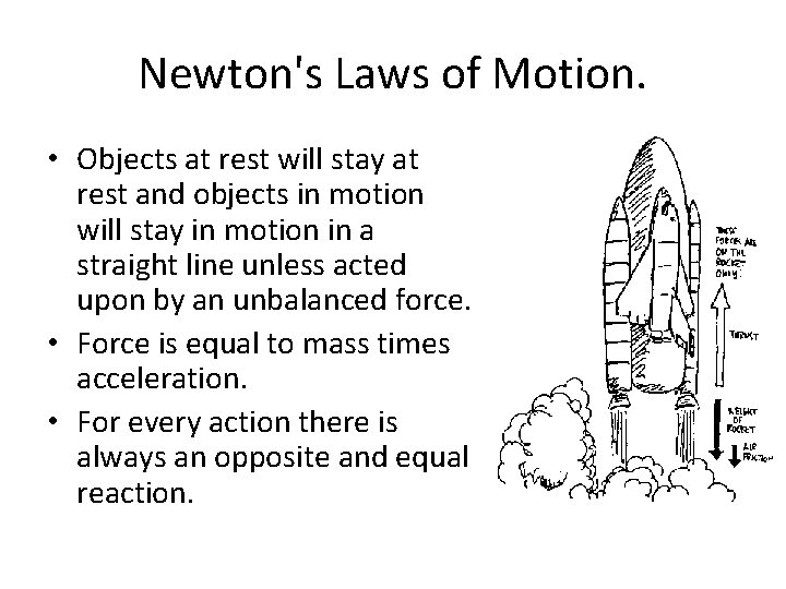 Newton's Laws of Motion. • Objects at rest will stay at rest and objects