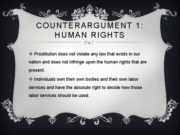 COUNTERARGUMENT 1: HUMAN RIGHTS v Prostitution does not violate any law that exists in