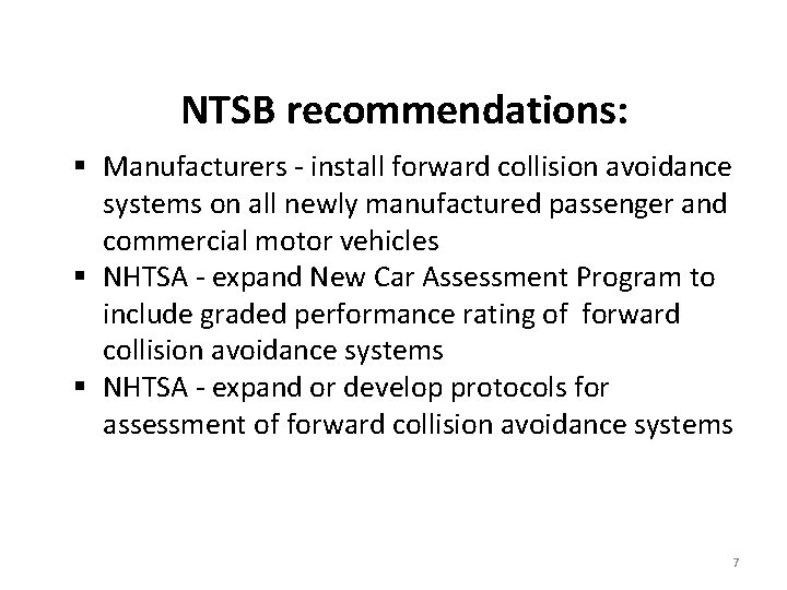 NTSB recommendations: § Manufacturers - install forward collision avoidance systems on all newly manufactured