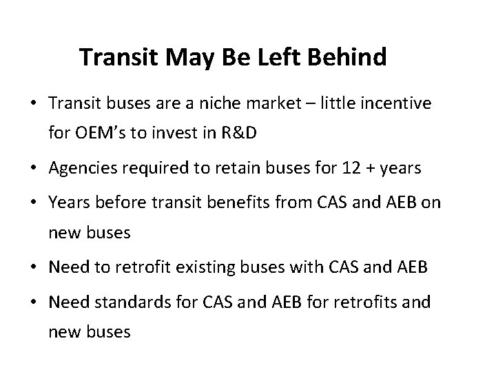 Transit May Be Left Behind • Transit buses are a niche market – little