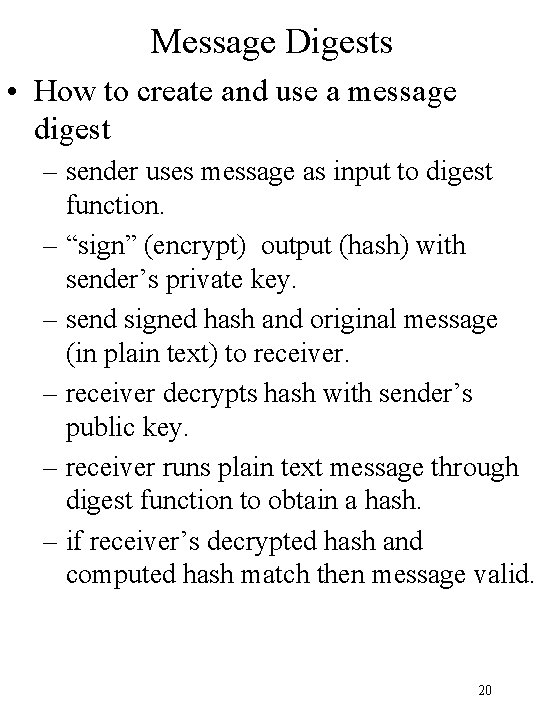Message Digests • How to create and use a message digest – sender uses