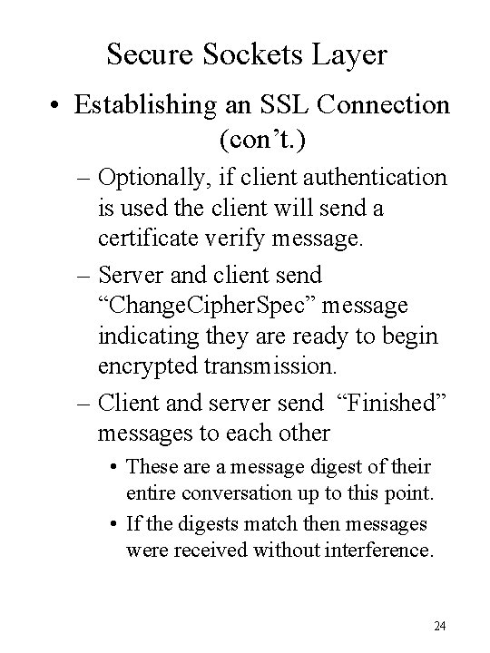 Secure Sockets Layer • Establishing an SSL Connection (con’t. ) – Optionally, if client