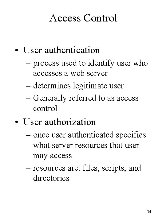 Access Control • User authentication – process used to identify user who accesses a