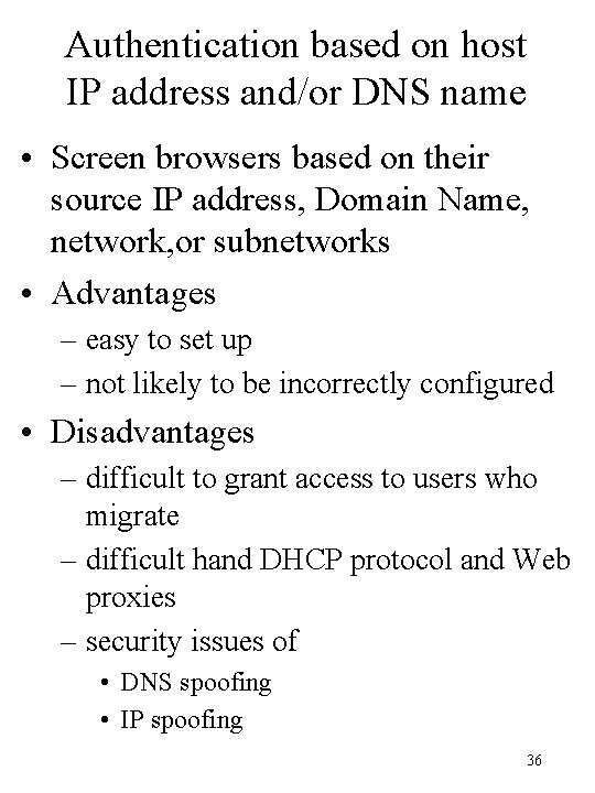 Authentication based on host IP address and/or DNS name • Screen browsers based on