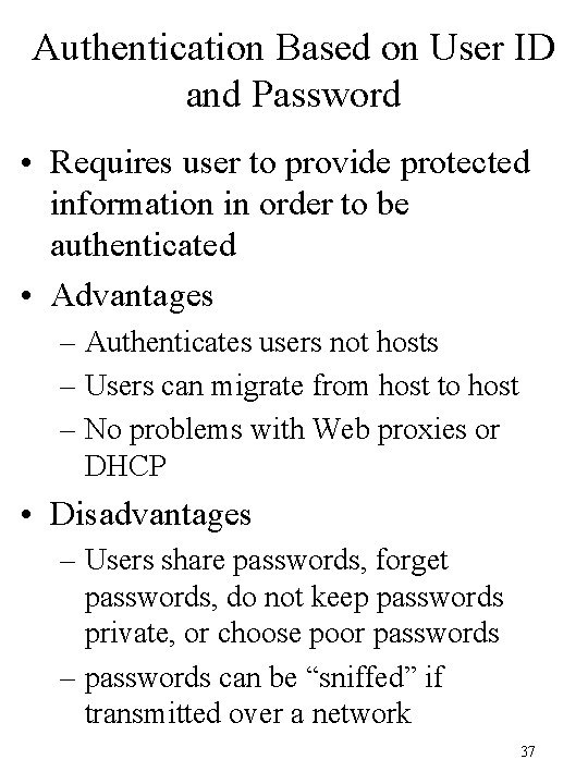 Authentication Based on User ID and Password • Requires user to provide protected information